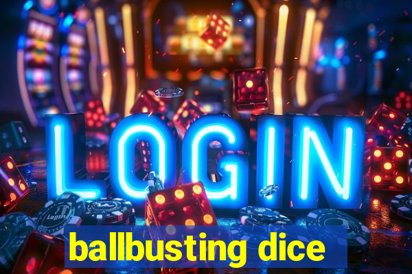 ballbusting dice